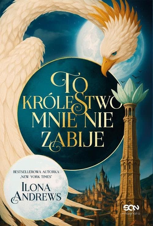 To królestwo mnie nie zabije — Ilona Andrews