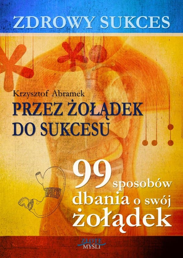 Zdrowy sukces. Przez żołądek do sukcesu — Krzysztof Abramek