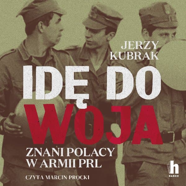 Idę do woja. Znani Polacy w armii PRL — Jerzy Kubrak
