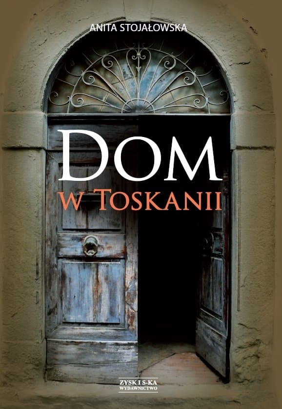 Dom w Toskanii. Porta morte i inne historie — Anita Stojałowska