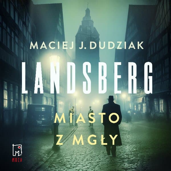 Landsberg. Miasto z mgły — Maciej Dudziak