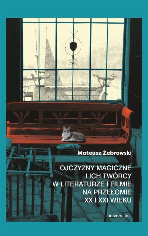 Ojczyzny magiczne i ich twórcy w literaturze i filmie na przełomie XX i XXI wieku — Mateusz Żebrowski