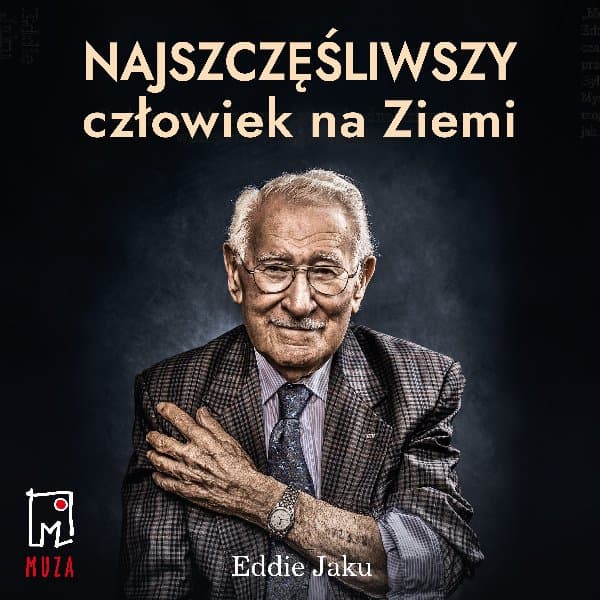 Najszczęśliwszy człowiek na Ziemi — Eddie Jaku