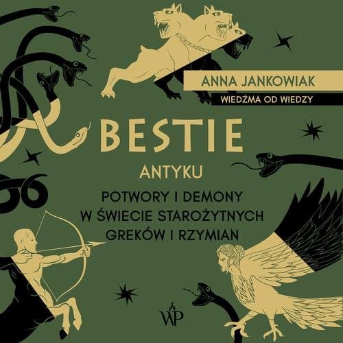 Bestie antyku. Potwory i demony w starożytnym świecie Greków i Rzymian — Anna Jankowiak