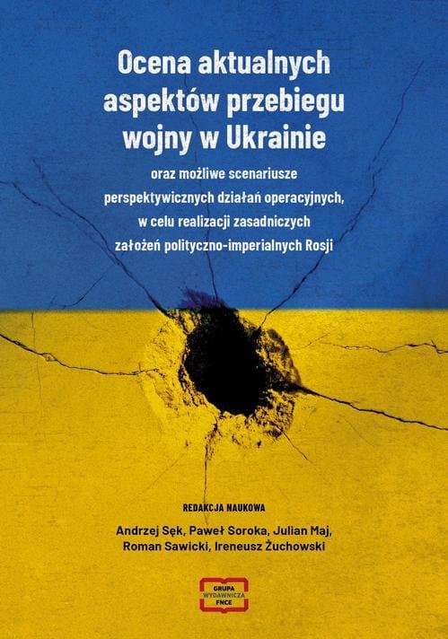 Ocena aktualnych aspektów przebiegu aspektó wojny w Ukrainie oraz możliwe scenariusze perspektywicznych działań operacyjnych, w celu realizacji zasadniczych założeń polityczno-imperialnych Rosj