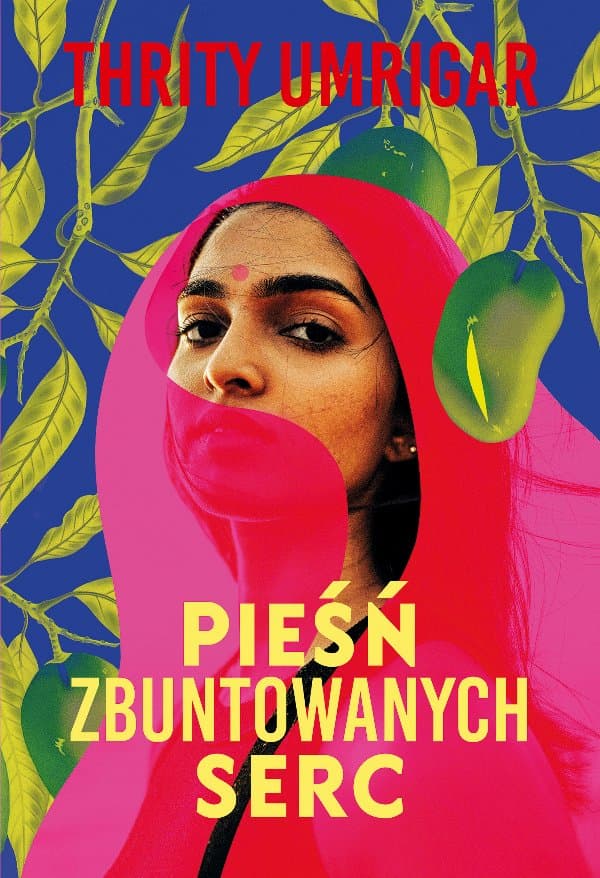 Pieśń zbuntowanych serc — Thrity Umrigar