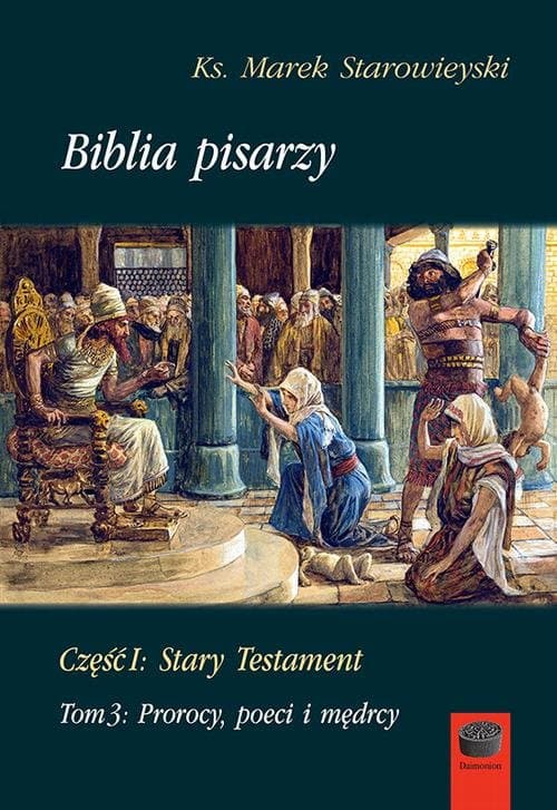 Biblia pisarzy, cz. I: Stary Testament, t. 3: Prorocy, poeci i mędrcy — Marek Starowieyski