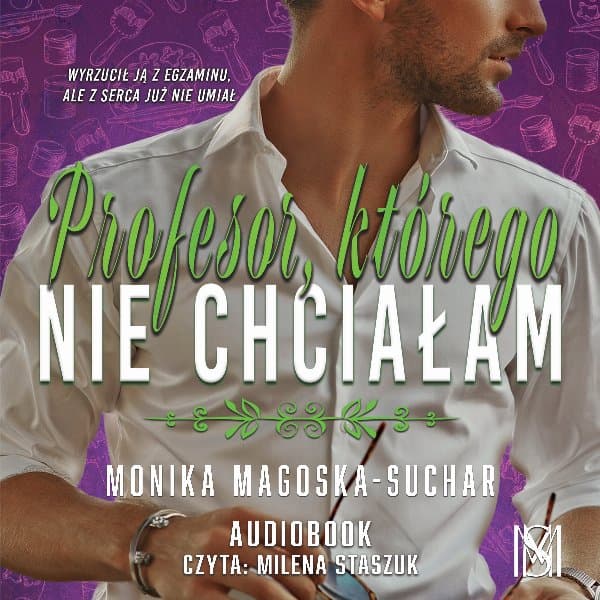 Profesor, którego nie chciałam — Monika Magoska-Suchar
