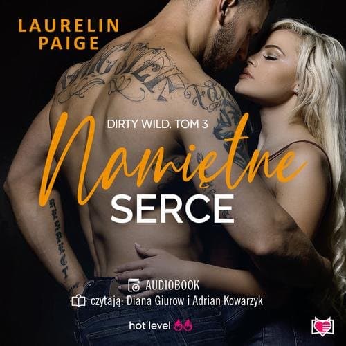 Namiętne serce. Dirty Wild. Tom 3 — Laurelin Paige