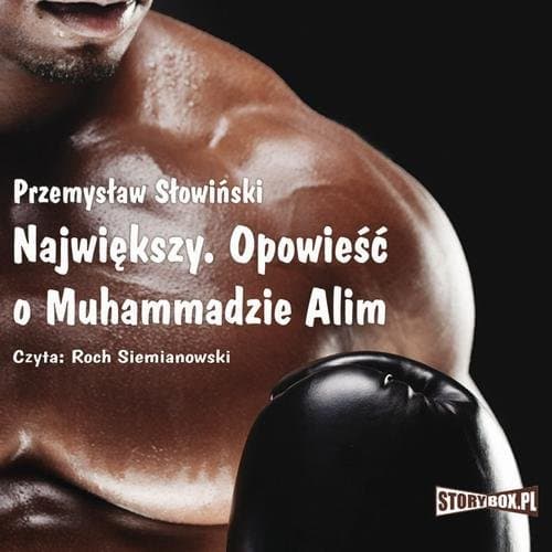 Największy. Opowieść o Muhammedzie Alim — Przemysław Słowiński
