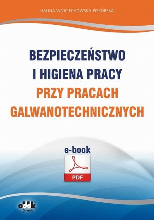 Bezpieczeństwo i higiena pracy przy pracach galwanotechnicznych — Halina Wojciechowska-Piskorska