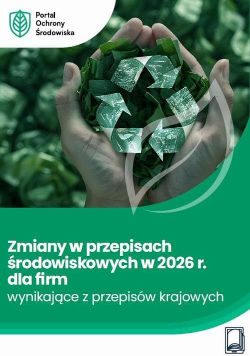 Zmiany w przepisach środowiskowych w 2026 r. dla firm – wynikające z przepisów krajowych — Tomasz Kaler