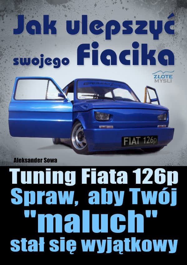 Jak ulepszyć swojego Fiacika? — Aleksander Sowa