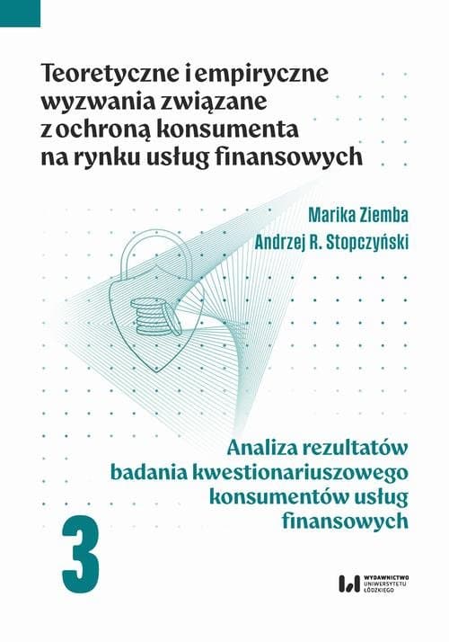 Teoretyczne i empiryczne wyzwania związane z ochroną konsumenta na rynku usług finansowych — Marika Ziemba, Andrzej R. Stopczyński