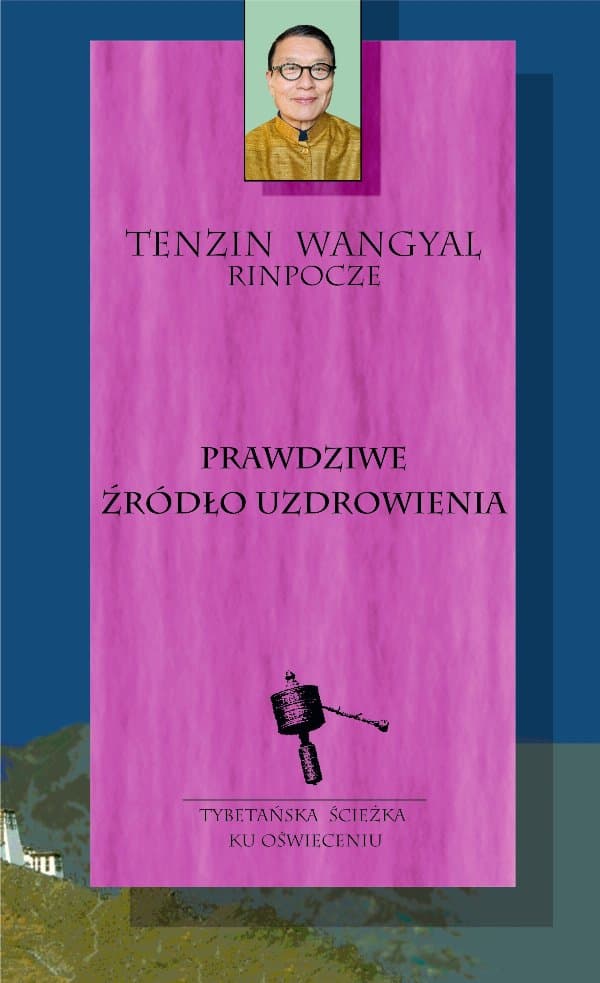 Prawdziwe źródło uzdrowienia — Tenzin Wangyal