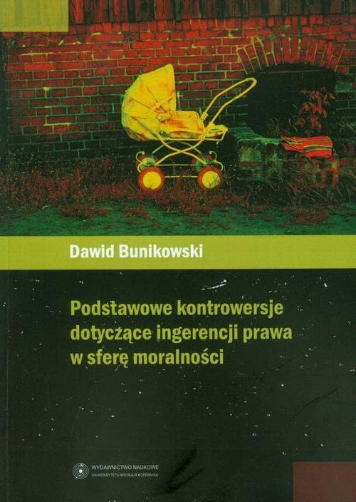 Podstawowe kontrowersje dotyczące ingerencji prawa w sferę moralności — Dawid Bunikowski