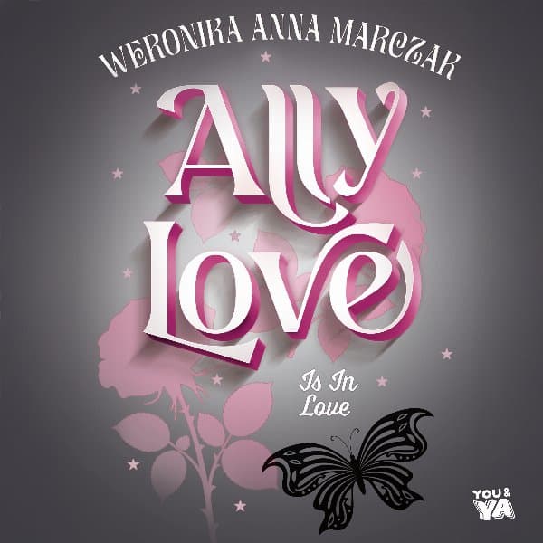Ally Love Is In Love — Weronika Anna Marczak