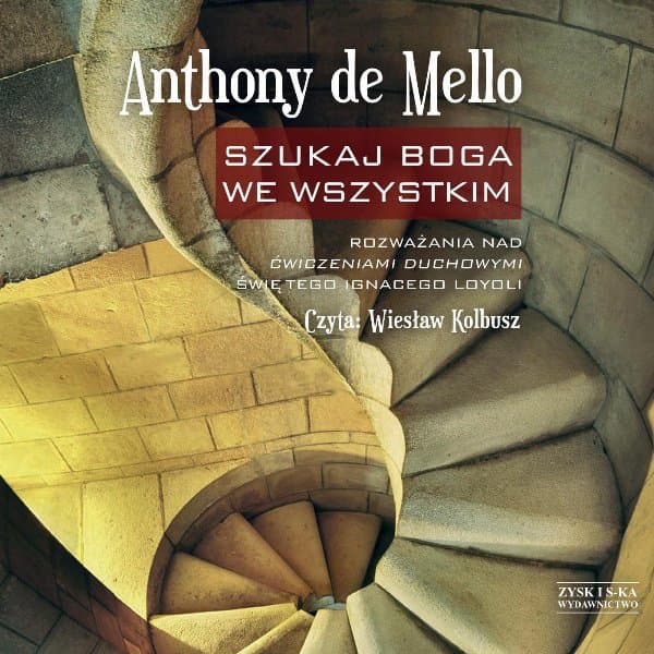 Szukaj Boga we wszystkim — Anthony de Mello