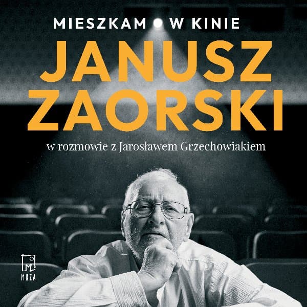 Mieszkam w kinie — Janusz Zaorski, Jarosław Grzechowiak