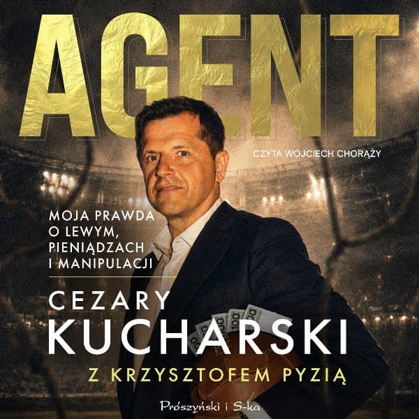 Agent. Moja prawda o Lewym, pieniądzach i manipulacji — Cezary Kucharski, Krzysztof Pyzia