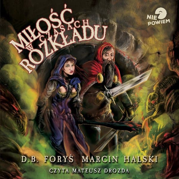 Miłość w czasach rozkładu — D.B. Foryś, Marcin Halski