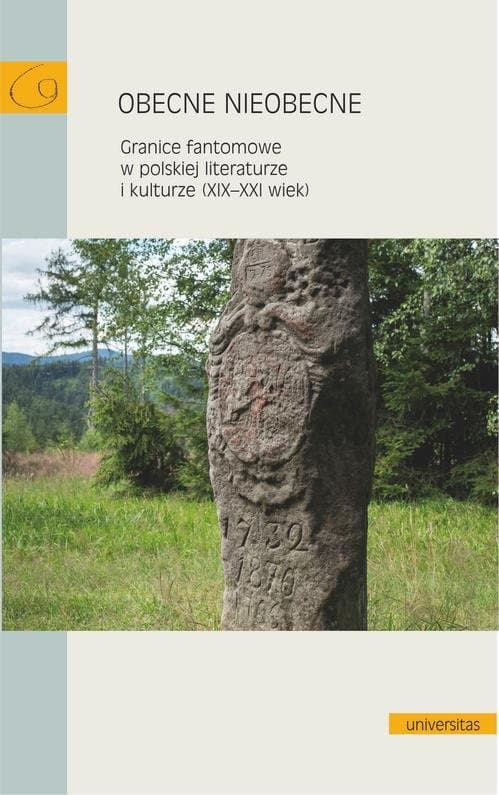 Obecne nieobecne. Granice fantomowe w polskiej literaturze i kulturze (XIX-XXI wiek) — Praca zbiorowa