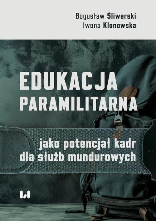 Edukacja paramilitarna jako potencjał kadr dla służb mundurowych — Bogusław Śliwerski, Iwona Klonowska