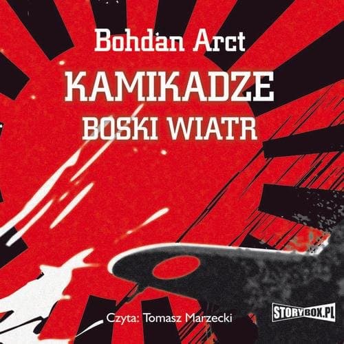 Kamikadze boski wiatr — Bohdan Arct