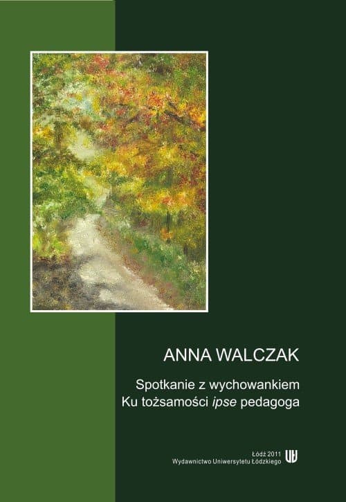 Spotkanie z wychowankiem. Ku tożsamości ipse pedagoga — Anna Walczak