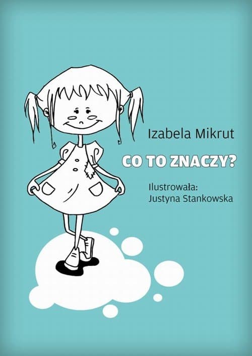 Co to znaczy...? — Izabela Mikrut, Justyna Stankowska
