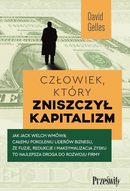 Człowiek, który zniszczył kapitalizm — David Gelles