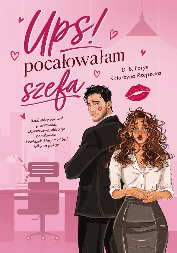 Ups! Pocałowałam szefa — D.B. Foryś, Katarzyna Rzepecka
