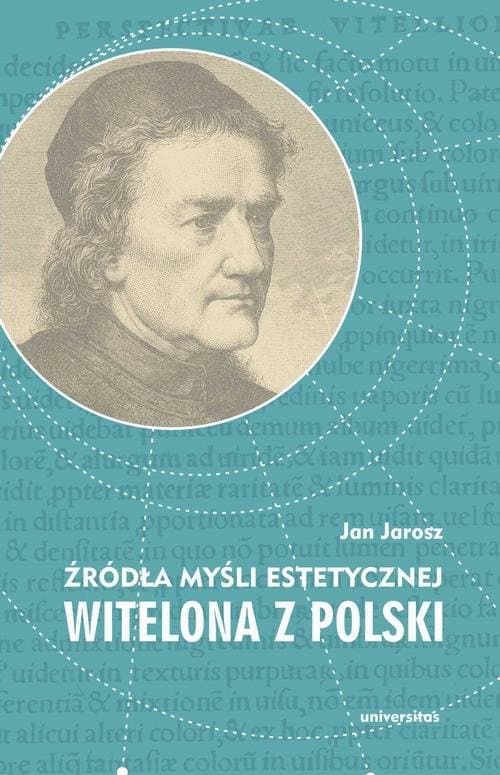 Źródła myśli estetycznej Witelona z Polski. Uzupełnienia do "Estetyki średniowiecznej" Władysława Tatarkiewicza — Jan Jarosz