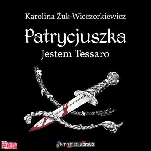 Patrycjuszka. Jestem Tessaro — Karolina Żuk-Wieczorkiewicz