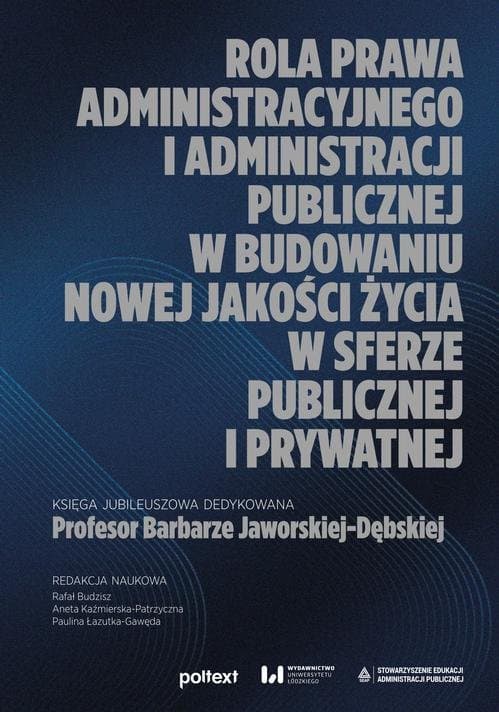 Rola prawa administracyjnego i administracji publicznej w budowaniu nowej jakości życia w sferze publicznej i prywatnej