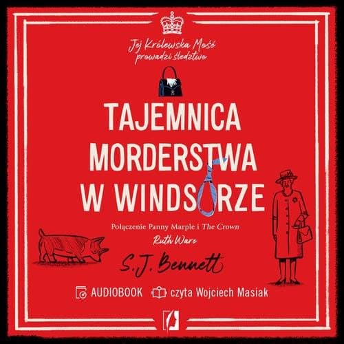 Tajemnica morderstwa w Windsorze. Jej Królewska Mość prowadzi śledztwo. Tom 1 — S.J. Bennett