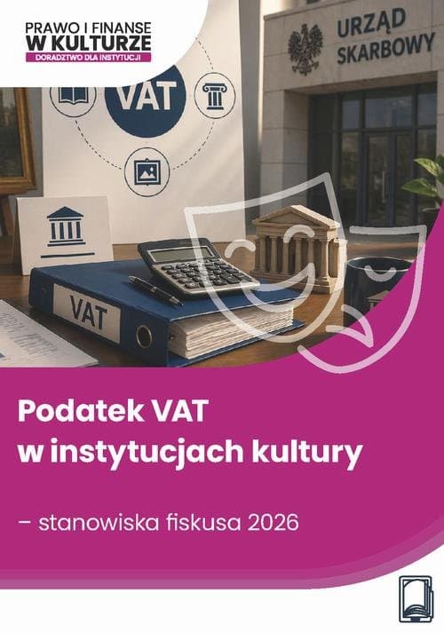 Podatek VAT w instytucjach kultury – stanowiska fiskusa 2026 — Łukasz Matusiakiewicz