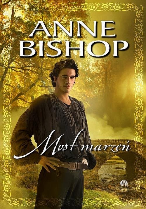 Most marzeń, Efemera – tom 3 — Anne Bishop
