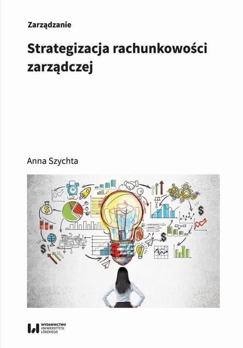 Strategizacja rachunkowości zarządczej — Anna Szychta