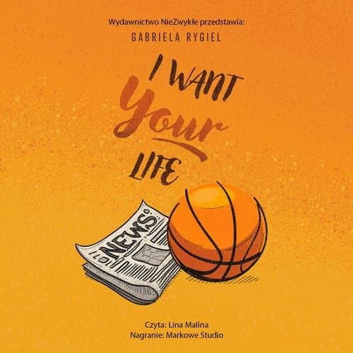 I want your life — Gabriela Rygiel