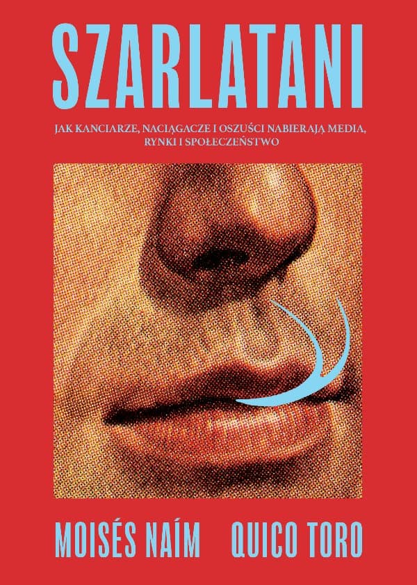 Szarlatani — Moises Naim, Francisco Toro