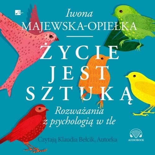 Życie jest sztuką — Iwona Majewska-Opiełka