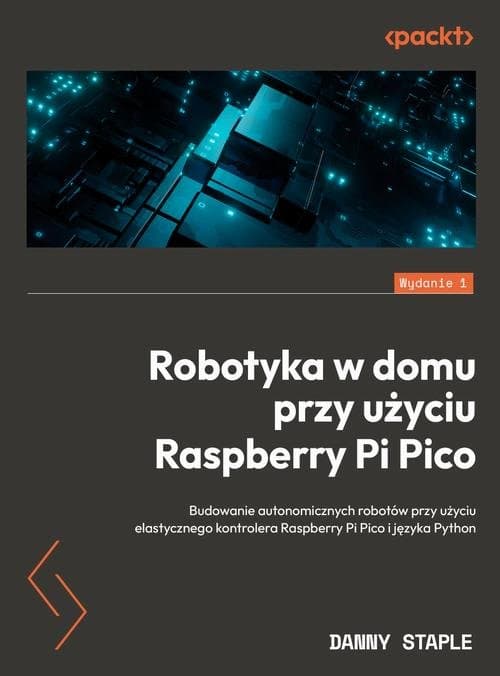 Robotyka w domu przy użyciu Raspberry Pi Pico — Danny Staple