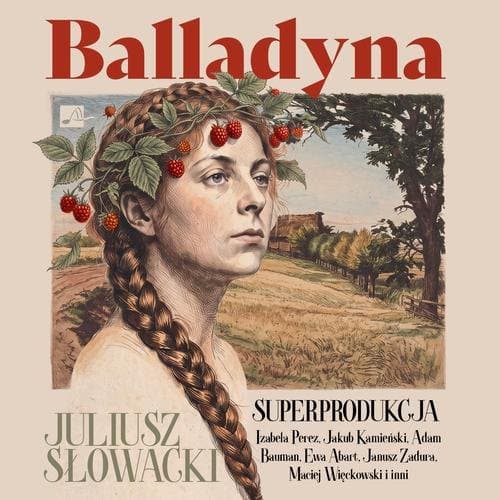 Balladyna. Superprodukcja — Juliusz Słowacki