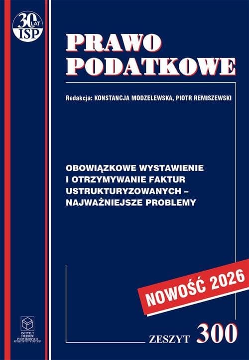 Obowiązkowe wystawianie i otrzymywanie faktur ustrukturyzowanych najważniejsze problemy — Prof. dr hab. Witold Modzelewski