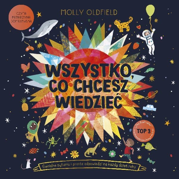 Wszystko, co chcesz wiedzieć. Genialne pytania i proste odpowiedzi na każdy dzień roku — Molly Oldfield