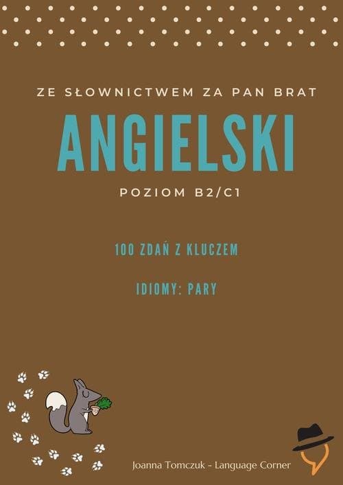 Ze słownictwem za pan brat: Idiomy - pary. — Joanna Tomczuk