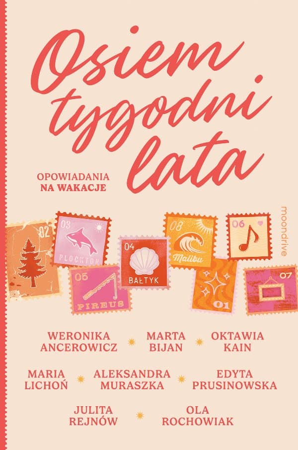 Osiem tygodni lata. Opowiadania na wakacje — Weronika Ancerowicz, Marta Bijan i in.