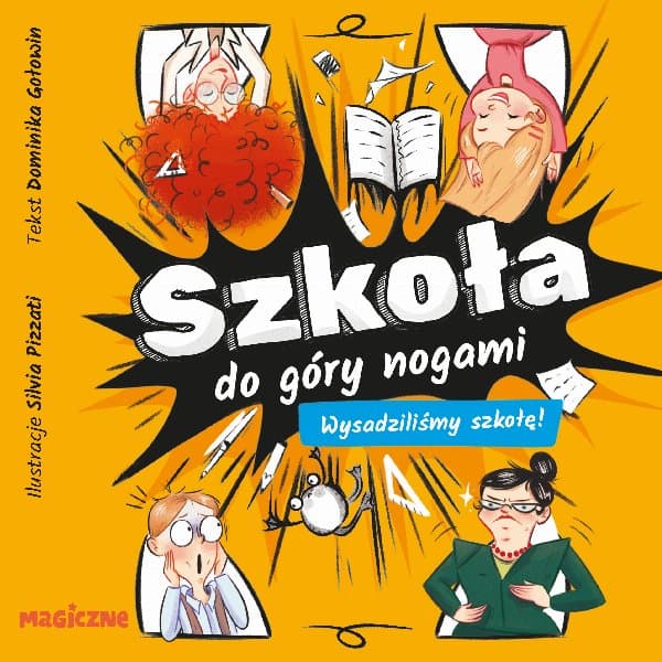 Szkoła do góry nogami. Wysadziliśmy szkołę! — Dominika Gołowin