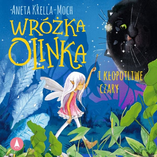 Wróżka Olinka i kłopotliwe czary — Aneta Krella-Moch